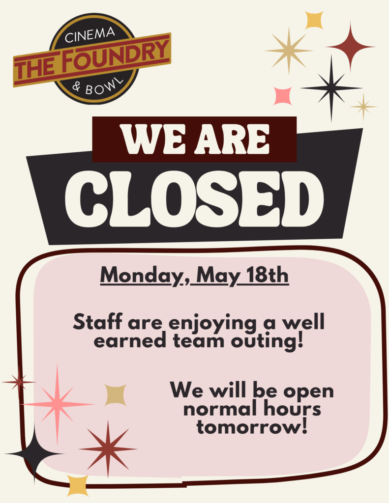 Closed Monday, May 18th for Staff outing. Reopening normal hours on Tuesday.